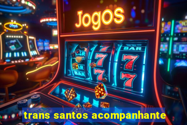 trans santos acompanhante